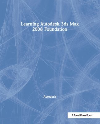 Learning Autodesk 3ds Max 2008 Foundation 1