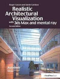 bokomslag Realistic Architectural Visualization with 3ds Max and mental ray