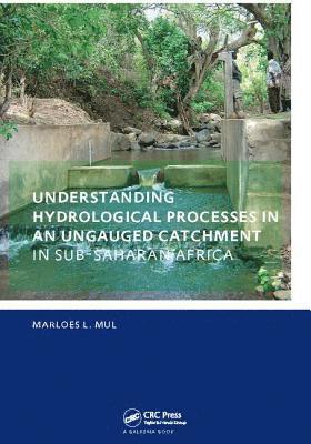 bokomslag Understanding Hydrological Processes in an Ungauged Catchment in sub-Saharan Africa