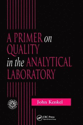 John Kenkel, USA) Kenkel, John (Emeritus, Southeast Community College, Lincoln, Nebraska - Primer on Quality in the Analytical Laboratory, Inbunden