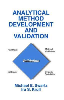 Michael E. Swartz, USA) Swartz, Michael E. (Cambridge, Massachusetts, USA) Krull, Ira S. (Northeastern University, Boston, Massachusetts, Ira S. Krull - Analytical Method Development and Validation, Inbunden