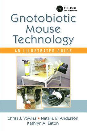 Chriss J. Vowles, Natalie E. Anderson, Kathryn A. Eaton - Gnotobiotic Mouse Technology, Inbunden