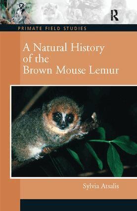 Sylvia Atsalis - Natural History of the Brown Mouse Lemur, Inbunden