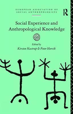Kirsten Hastrup, Peter Hervik - Social Experience and Anthropological Knowledge, Inbunden