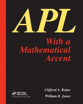 C.A. Reiter - APL with a Mathematical Accent, Inbunden