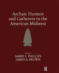 bokomslag Archaic Hunters and Gatherers in the American Midwest