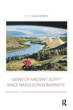 David Jeffreys - Views of Ancient Egypt since Napoleon Bonaparte, Inbunden