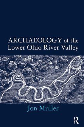 Jon Muller - Archaeology of the Lower Ohio River Valley, Inbunden