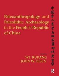 bokomslag Paleoanthropology and Paleolithic Archaeology in the People's Republic of China