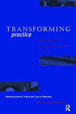 Joanne S Hirsch, Lois H Silverman, Joanne S. Hirsch, Lois H. Silverman - Transforming Practice, Inbunden