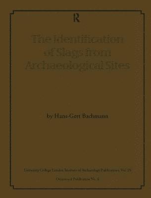 bokomslag The Identification of Slags from Archaeological Sites