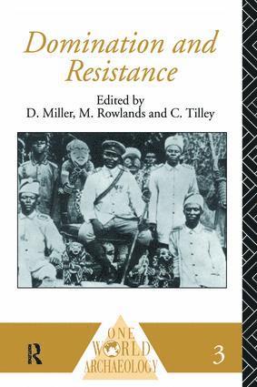 Daniel Miller, Michael Rowlands, Chris Tilley - Domination and Resistance, Inbunden