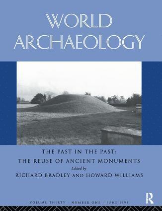 Richard Bradley, Howard Williams - Past in the Past: the Re-use of Ancient Monuments, Inbunden