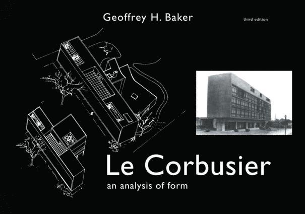 Geoffrey Baker - Le Corbusier - An Analysis of Form, Inbunden