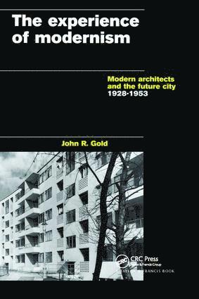 John R. Gold - Experience of Modernism, Inbunden