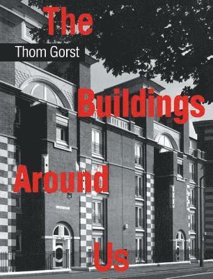 Thom Gorst - Buildings Around Us, Inbunden