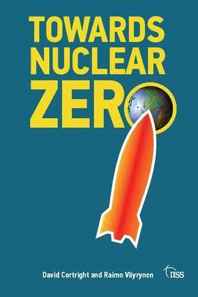 Raimo Väyrynen, David Cortright - Towards Nuclear Zero, Inbunden