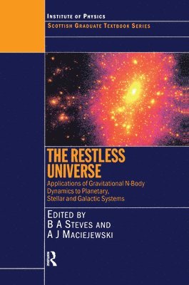 Bonnie Steves - Restless Universe Applications of Gravitational N-Body Dynamics to Planetary Stellar and Galactic Systems, Inbunden