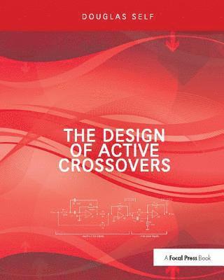 Douglas Self - The Design of Active Crossovers, Inbunden