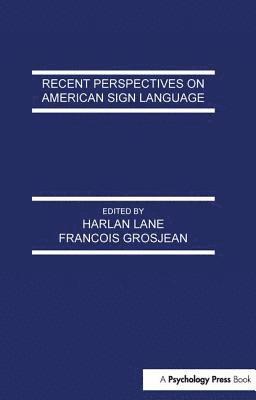 Recent Perspectives on American Sign Language 1