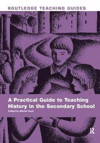 bokomslag A Practical Guide to Teaching History in the Secondary School