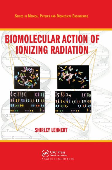 Shirley Lehnert - Biomolecular Action of Ionizing Radiation, Inbunden