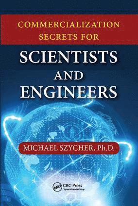 Michael Szycher, USA) Szycher, Michael, Ph.D. (Sterling Biomedical, Inc., Lynnfield, Massachusetts - Commercialization Secrets for Scientists and Engineers, Inbunden