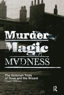 Davies Owen - Murder, Magic, Madness, Inbunden