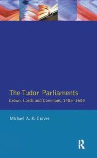 bokomslag Tudor Parliaments,The Crown,Lords and Commons,1485-1603