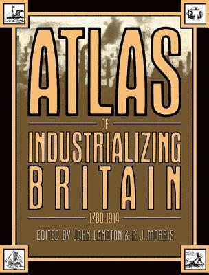 bokomslag Atlas of Industrializing Britain, 1780-1914