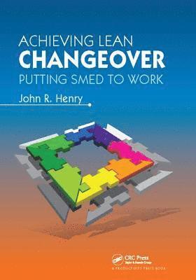 John R. Henry - Achieving Lean Changeover, Inbunden