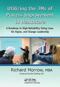 bokomslag Utilizing the 3Ms of Process Improvement in Healthcare