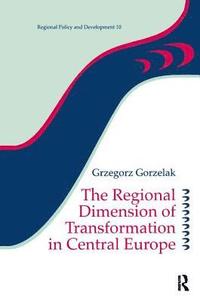 bokomslag The Regional Dimension of Transformation in Central Europe