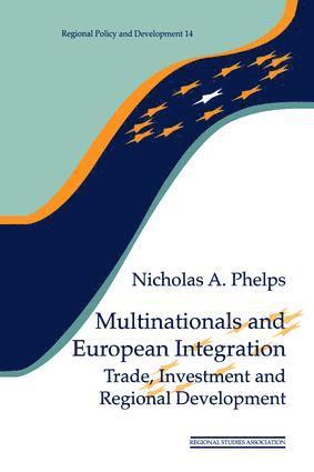Nicholas A. Phelps - Multinationals and European Integration, Inbunden