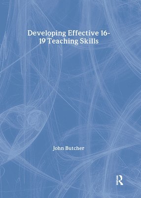 John Butcher - Developing Effective 16-19 Teaching Skills, Inbunden