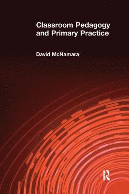 David McNamara, Professor David Mcnamara, Professor David McNamara - Classroom Pedagogy and Primary Practice, Inbunden
