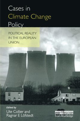 Ragnar E. Lofsted, Ute Collier - Cases in Climate Change Policy, Inbunden