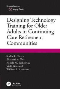 bokomslag Designing Technology Training for Older Adults in Continuing Care Retirement Communities