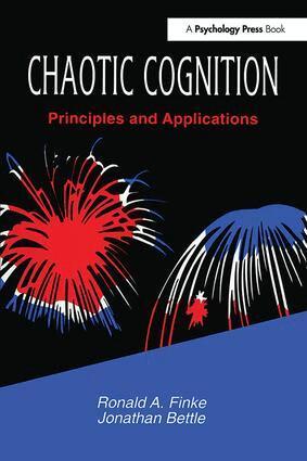 Ronald A. Finke, Jonathan Bettle - Chaotic Cognition Principles and Applications, Inbunden