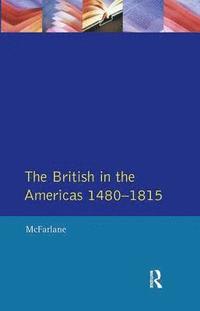 bokomslag British in the Americas 1480-1815, The
