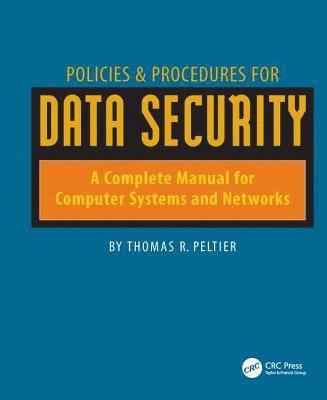 Thomas Peltier - Policies & Procedures for Data Security: A Complete Manual for Computer Systems and Networks, Inbunden