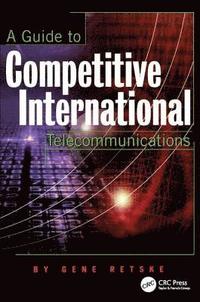 bokomslag A Guide to Competitive International Telecommunications