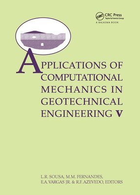 Luís Ribeiro e Sousa, M.M. Fernandes, Eurípedes Vargas Jr., Robero Azevedo - Applications of Computational Mechanics in Geotechnical Engineering V, Inbunden