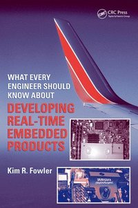 bokomslag What Every Engineer Should Know About Developing Real-Time Embedded Products