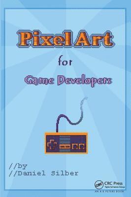 Daniel Silber - Pixel Art for Game Developers, Inbunden