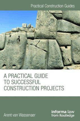 Arent van Wassenaer - Practical Guide to Successful Construction Projects, Inbunden