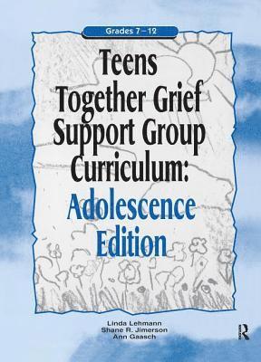 Teens Together Grief Support Group Curriculum 1