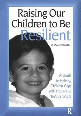 Raising Our Children to Be Resilient 1