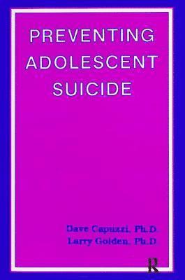 Dave Capuzzi, Larry Golden - Preventing Adolescent Suicide, Inbunden