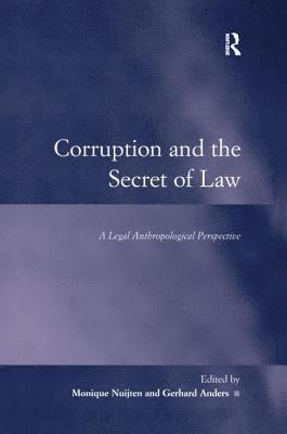 Gerhard Anders, Monique Nuijten - Corruption and the Secret of Law, Inbunden